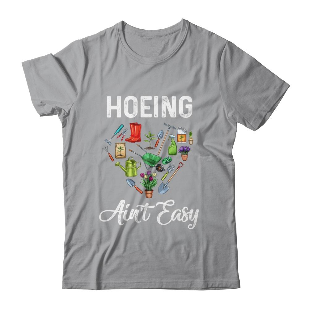 Hoeing Aint Easy Funny Gardening Gardener-T-Shirt & Tank Top-Classic T-Shirt-Sport Grey