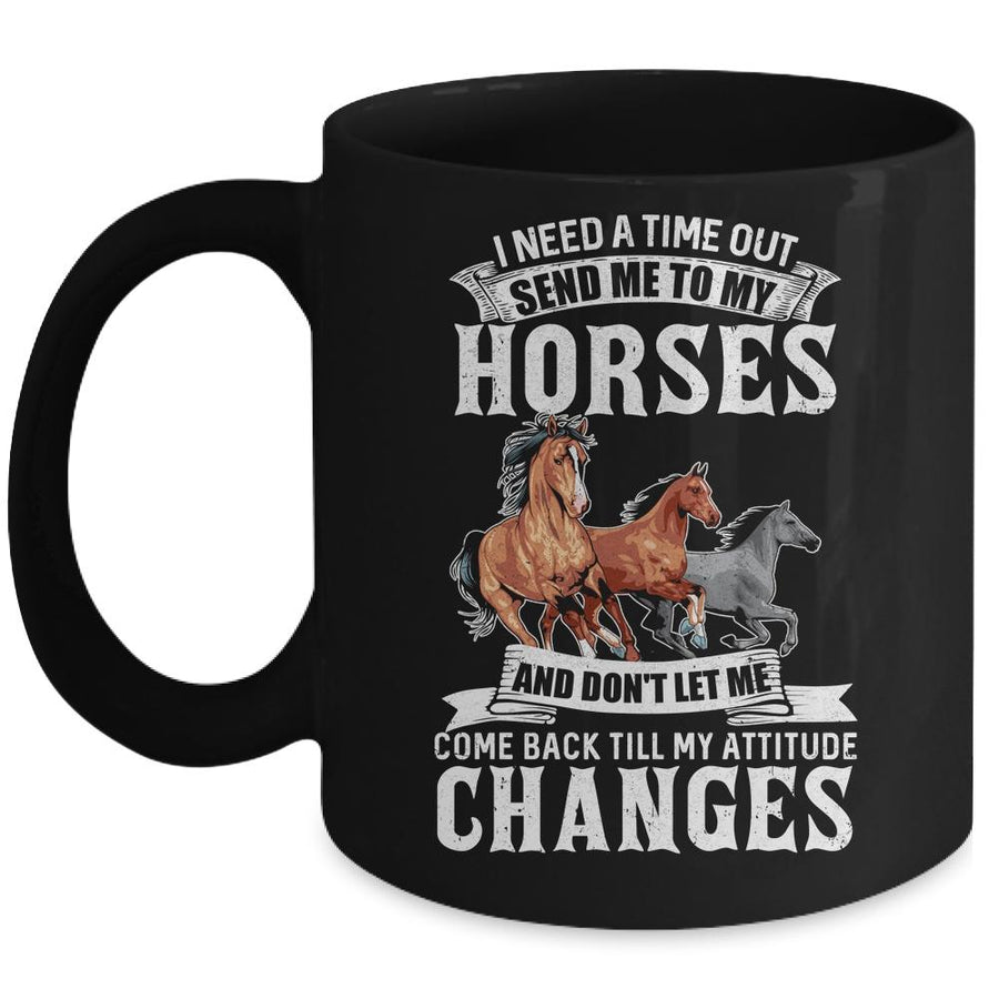 Horse Riding I Need A Timeout Horses Horse Racing Gifts Mug-Coffee Mug-Mug-Black