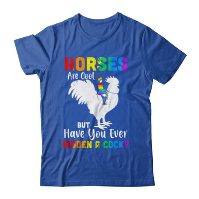 Horses Are Cool But Have You Ever Ridden A Cock-T-Shirt & Tank Top-Classic T-Shirt-Royal