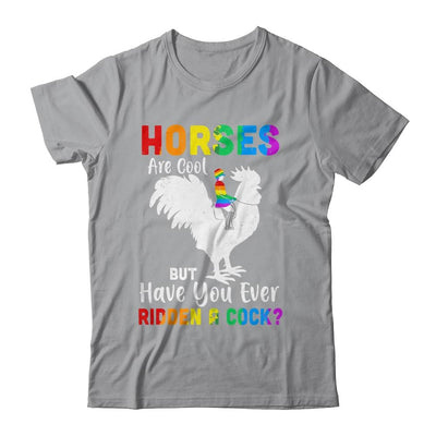 Horses Are Cool But Have You Ever Ridden A Cock-T-Shirt & Tank Top-Classic T-Shirt-Sport Grey