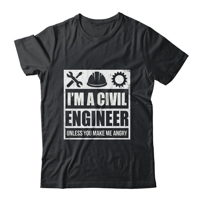 I Am A Civil Engineer Unless You Make Me Angry Funny Gift-T-Shirt & Hoodie-Classic T-Shirt-Black