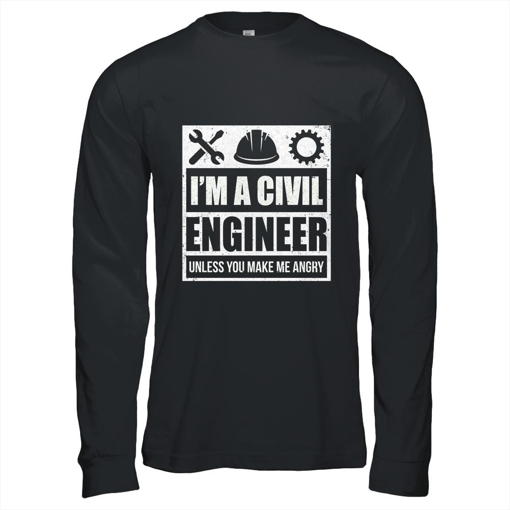 I Am A Civil Engineer Unless You Make Me Angry Funny Gift-T-Shirt & Hoodie-Long Sleeve T-Shirt-Black