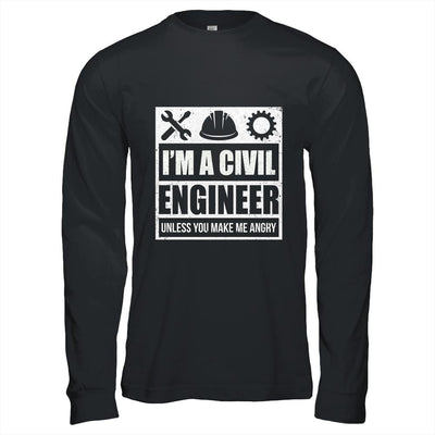 I Am A Civil Engineer Unless You Make Me Angry Funny Gift-T-Shirt & Hoodie-Long Sleeve T-Shirt-Black