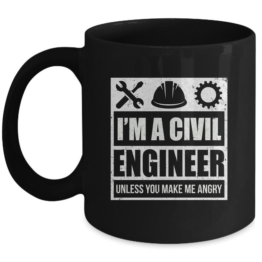 I Am A Civil Engineer Unless You Make Me Angry Funny Gift Mug-Coffee Mug-Mug-Black