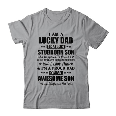 I Am A Lucky Dad I Have A Stubborn Son Father's Day-T-Shirt & Hoodie-Classic T-Shirt-Sport Grey