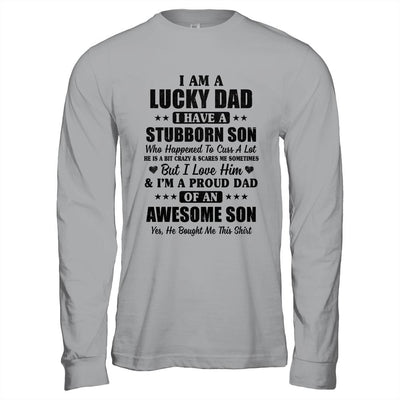 I Am A Lucky Dad I Have A Stubborn Son Father's Day-T-Shirt & Hoodie-Long Sleeve T-Shirt-Sport Grey