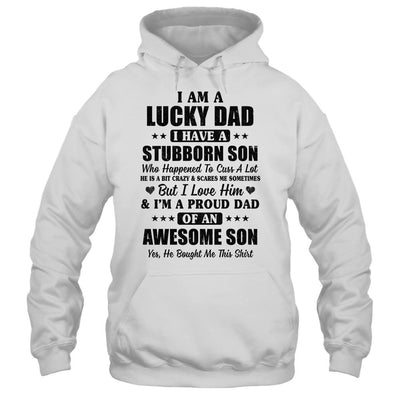 I Am A Lucky Dad I Have A Stubborn Son Father's Day-T-Shirt & Hoodie-Pullover Hoodie-White