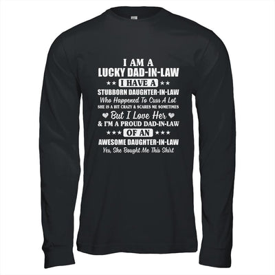 I Am A Lucky Dad In Law I Have Stubborn Daughter In Law-T-Shirt & Hoodie-Long Sleeve T-Shirt-Black