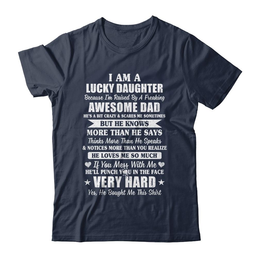 I Am A Lucky Daughter I Have A Freaking Awesome Dad-T-Shirt & Hoodie-Classic T-Shirt-Navy