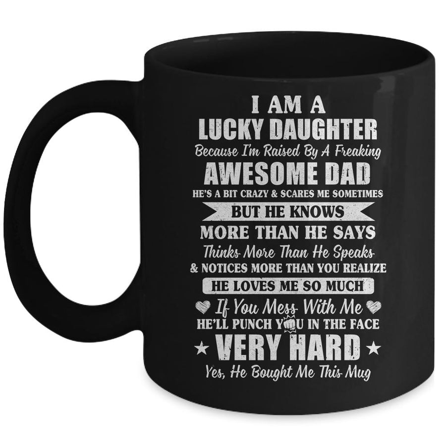 I Am A Lucky Daughter I Have A Freaking Awesome Dad Mug-Coffee Mug-Mug-Black