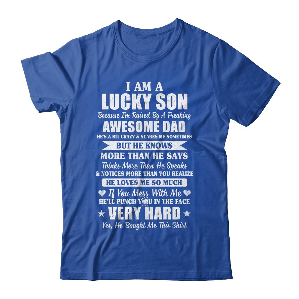 I Am A Lucky Son I Have A Freaking Awesome Dad-T-Shirt & Hoodie-Classic T-Shirt-Royal