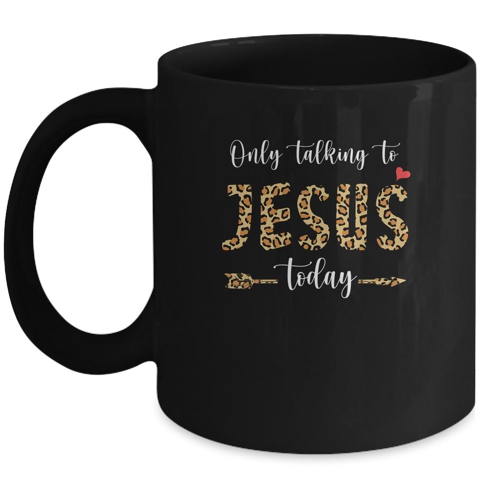 I Am Talking To Jesus Today Leopard Christian Mug
