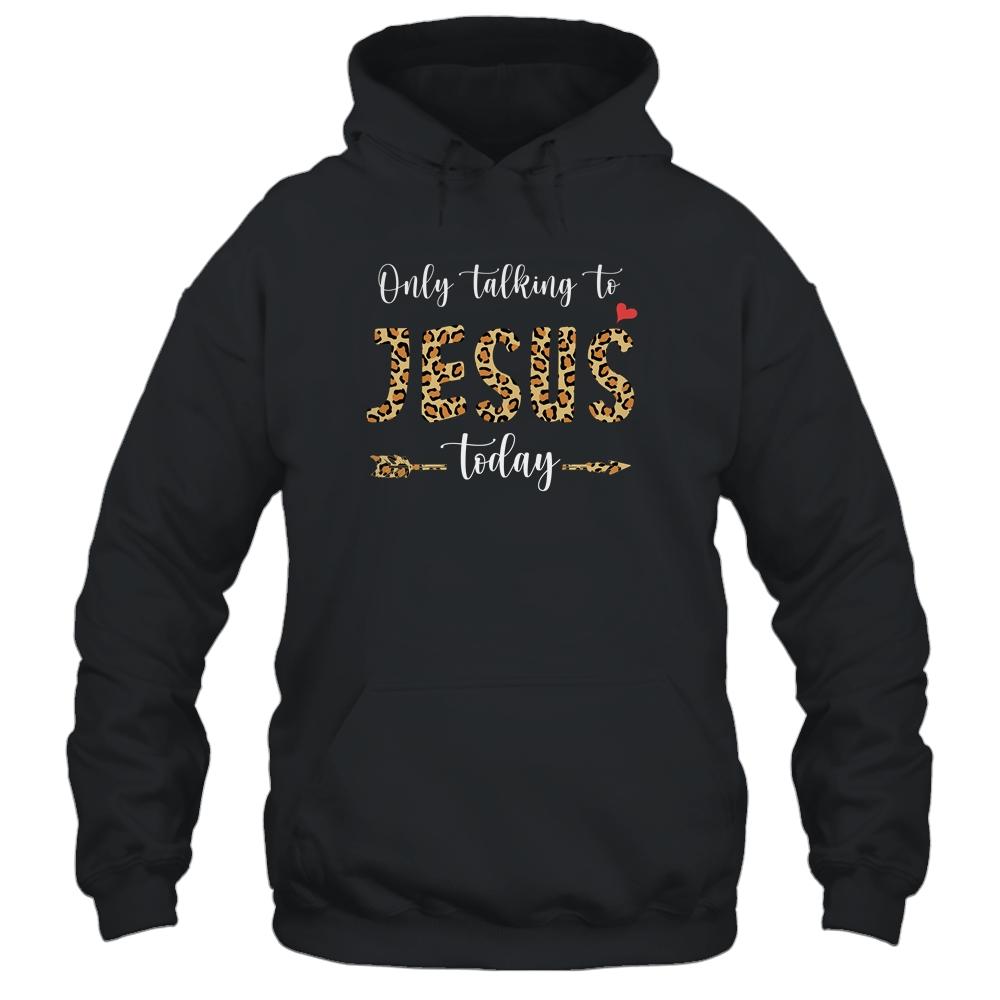 I Am Talking To Jesus Today Leopard Christian-T-Shirt & Hoodie-Pullover Hoodie-Black