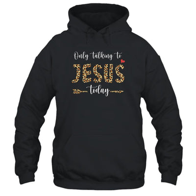 I Am Talking To Jesus Today Leopard Christian-T-Shirt & Hoodie-Pullover Hoodie-Black