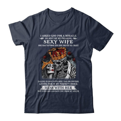 I Asked God For A Miracle He Sent Me My Freaking Sexy Wife-T-Shirt & Hoodie-Classic T-Shirt-Navy