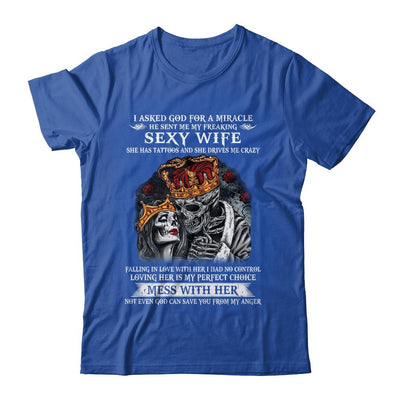 I Asked God For A Miracle He Sent Me My Freaking Sexy Wife-T-Shirt & Hoodie-Classic T-Shirt-Royal
