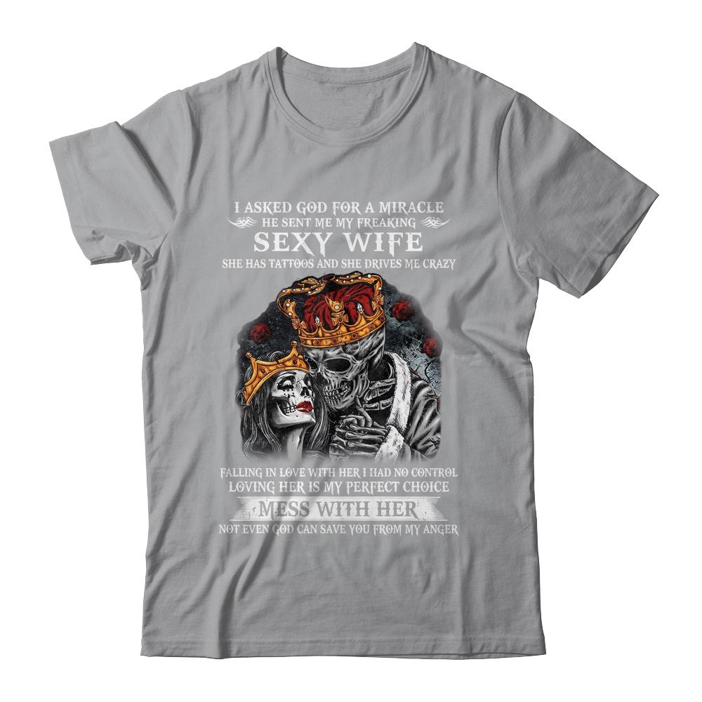 I Asked God For A Miracle He Sent Me My Freaking Sexy Wife-T-Shirt & Hoodie-Classic T-Shirt-Sport Grey