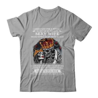 I Asked God For A Miracle He Sent Me My Freaking Sexy Wife-T-Shirt & Hoodie-Classic T-Shirt-Sport Grey