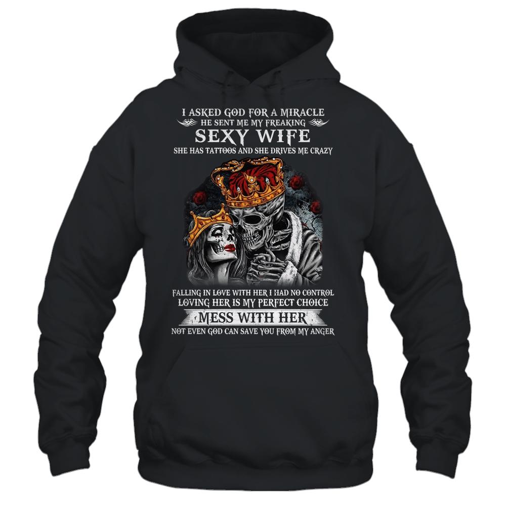 I Asked God For A Miracle He Sent Me My Freaking Sexy Wife-T-Shirt & Hoodie-Pullover Hoodie-Black
