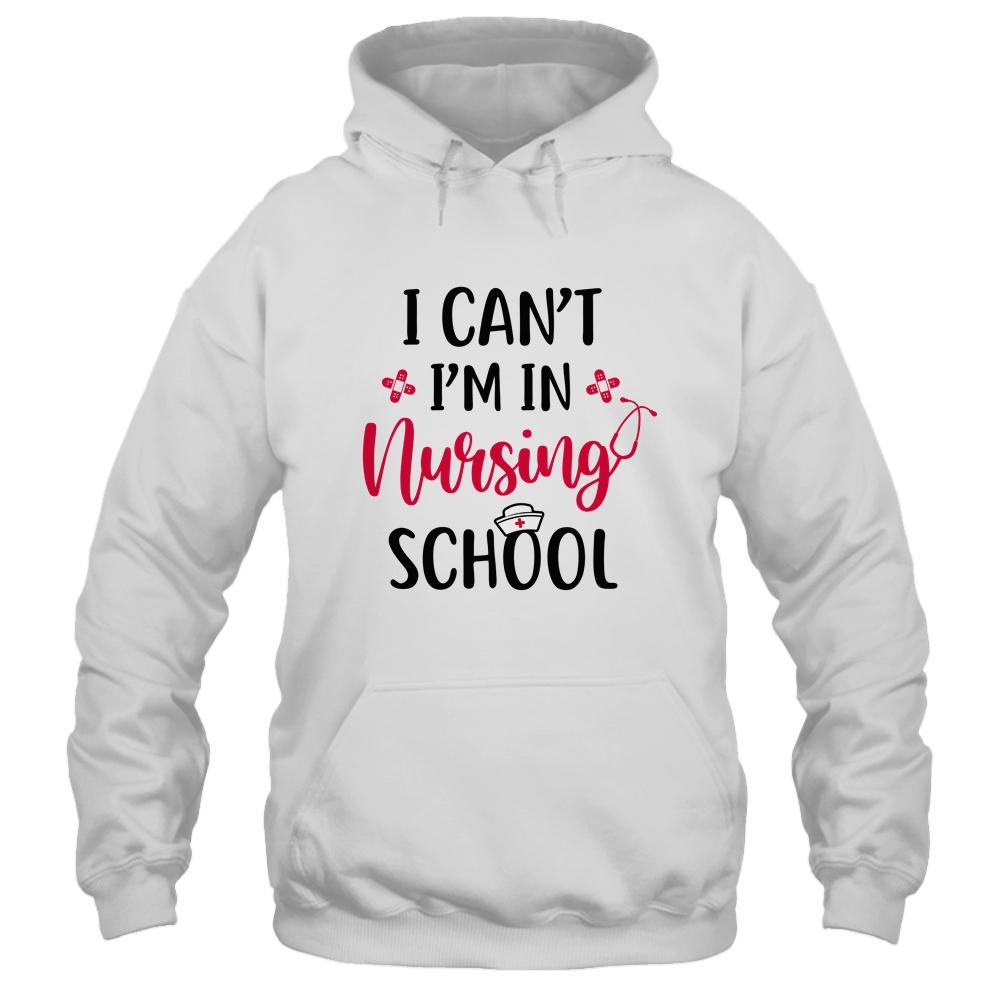 I Can't I'm In Nursing School Funny Nurse Gift-T-Shirt & Tank Top-Pullover Hoodie-White