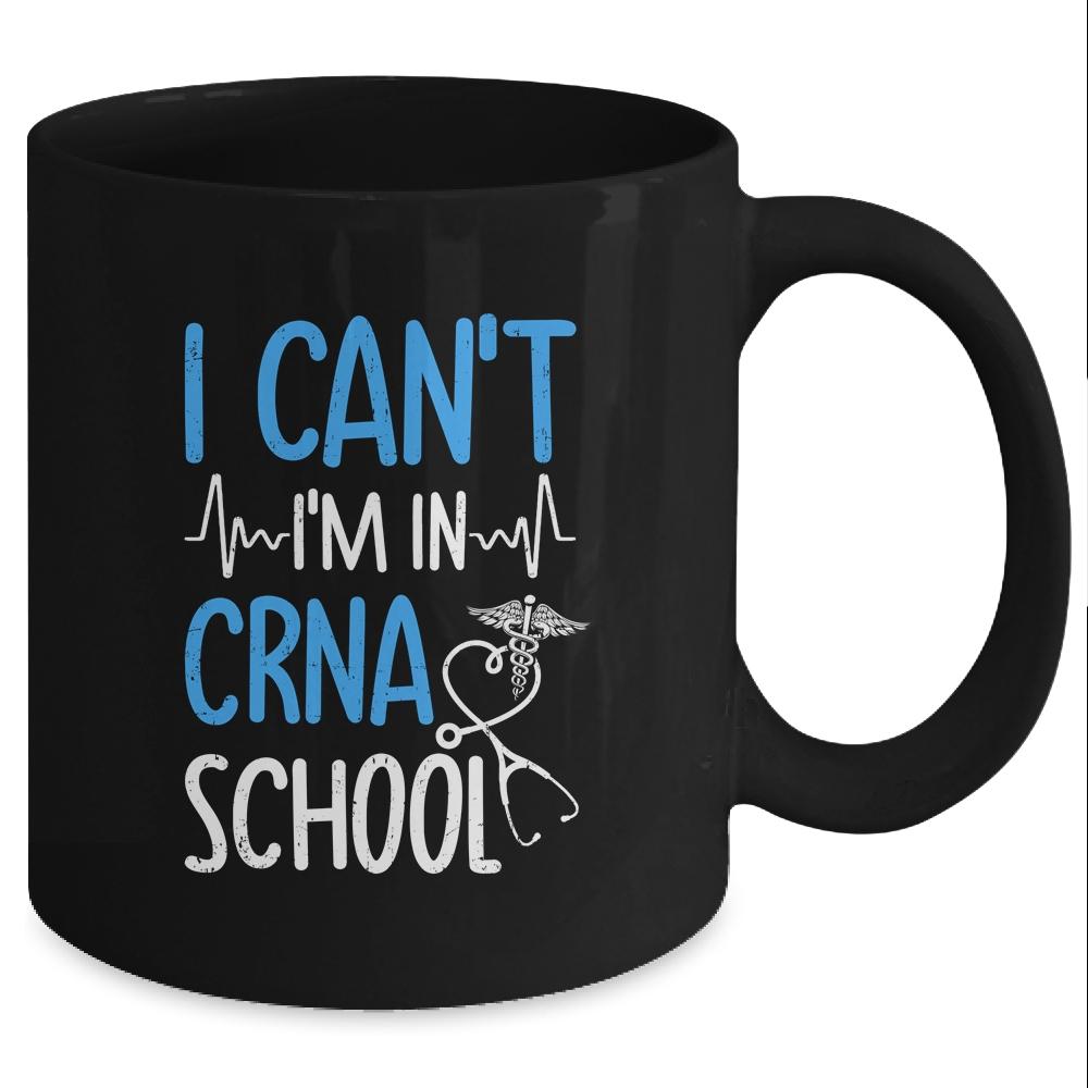 I Can't Im In CRNA School Nurse And Student Mug-Coffee Mug-Mug-Black