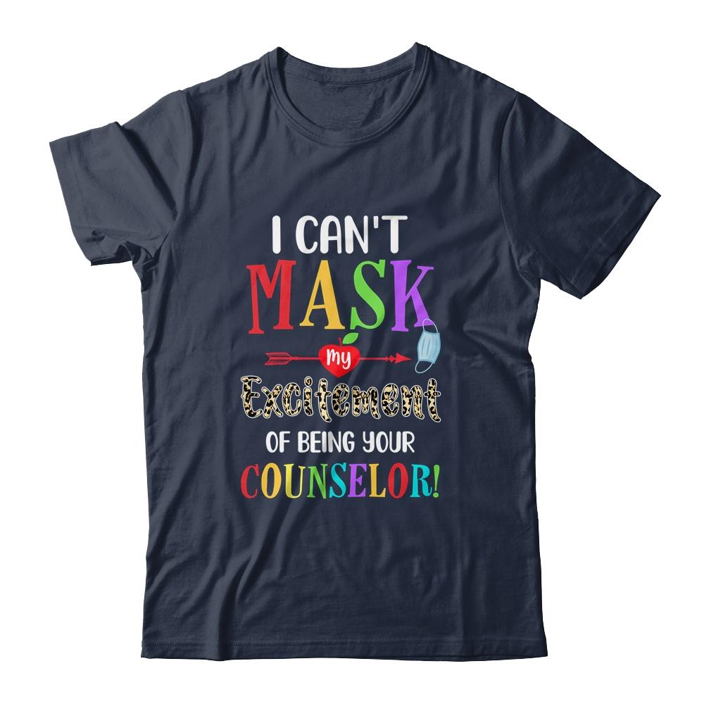 I Can't Mask My Excitement Of Being Your Counselor Teacher-T-Shirt & Hoodie-Classic T-Shirt-Navy