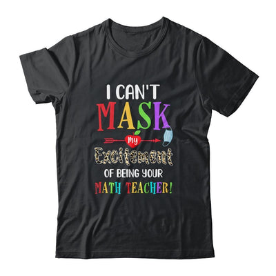 I Can't Mask My Excitement Of Being Your Math Teacher-T-Shirt & Hoodie-Classic T-Shirt-Black
