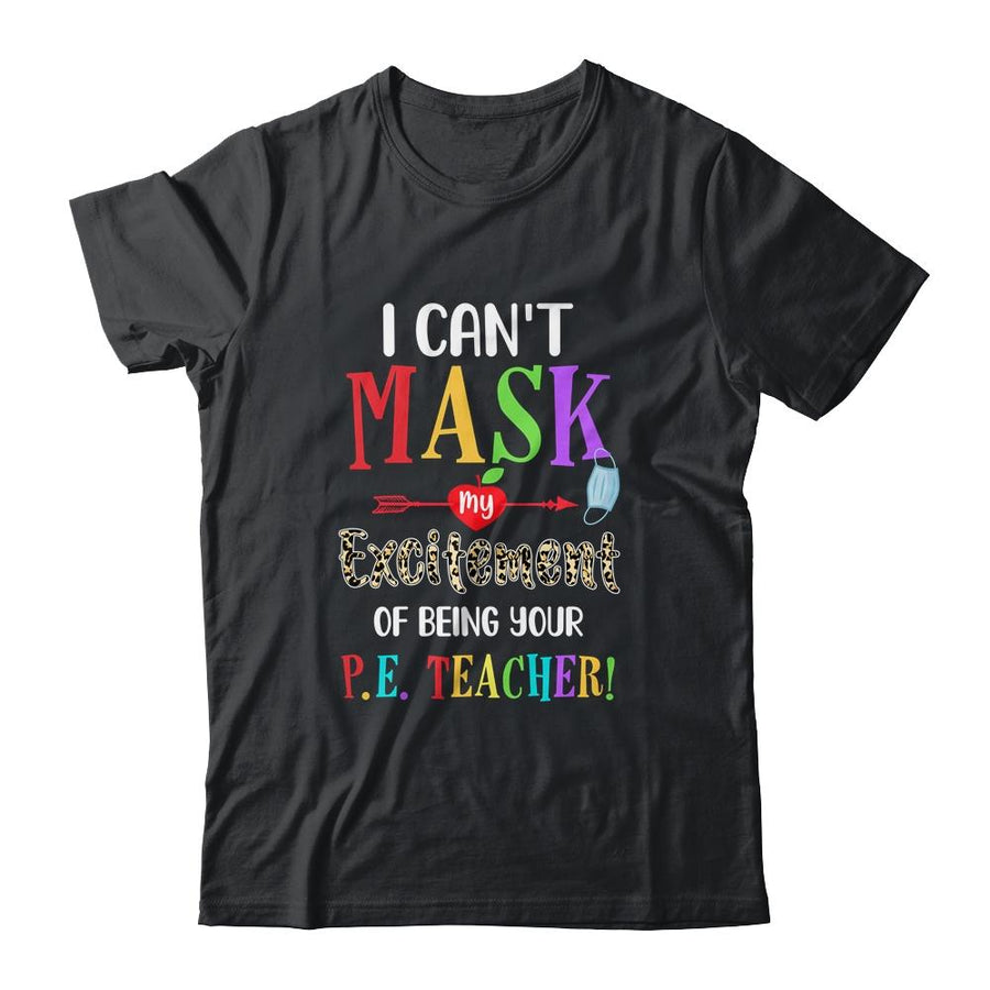 I Can't Mask My Excitement Of Being Your PE Teacher-T-Shirt & Hoodie-Classic T-Shirt-Black