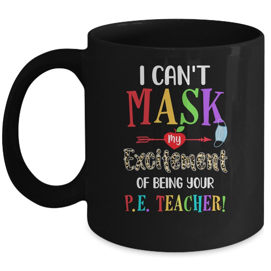 I Can't Mask My Excitement Of Being Your PE Teacher Mug-Coffee Mug-Mug-Black