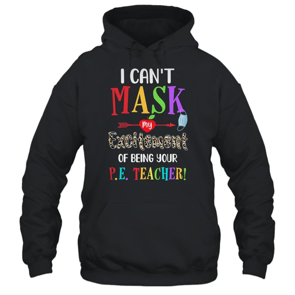 I Can't Mask My Excitement Of Being Your PE Teacher-T-Shirt & Hoodie-Pullover Hoodie-Black