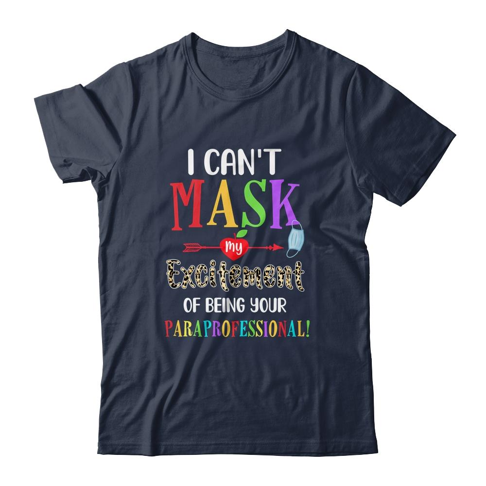I Can't Mask My Excitement Of Being Your Paraprofessional-T-Shirt & Hoodie-Classic T-Shirt-Navy