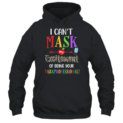 I Can't Mask My Excitement Of Being Your Paraprofessional-T-Shirt & Hoodie-Pullover Hoodie-Black