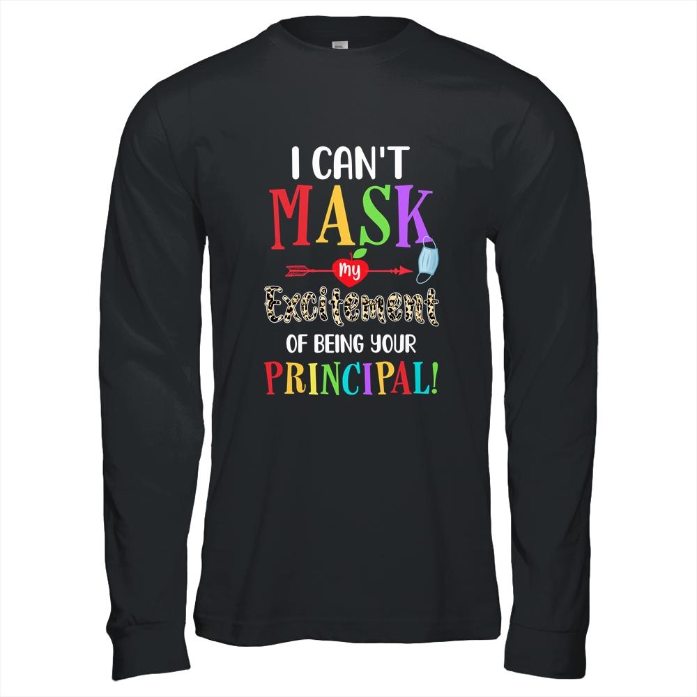 I Can't Mask My Excitement Of Being Your Principal Teacher-T-Shirt & Hoodie-Long Sleeve T-Shirt-Black