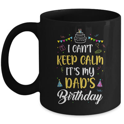 I Cant Keep Calm Its My Dad's Birthday Mug-Coffee Mug-Mug-Black