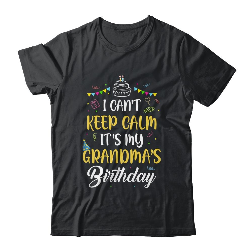 I Cant Keep Calm Its My Grandma's Birthday