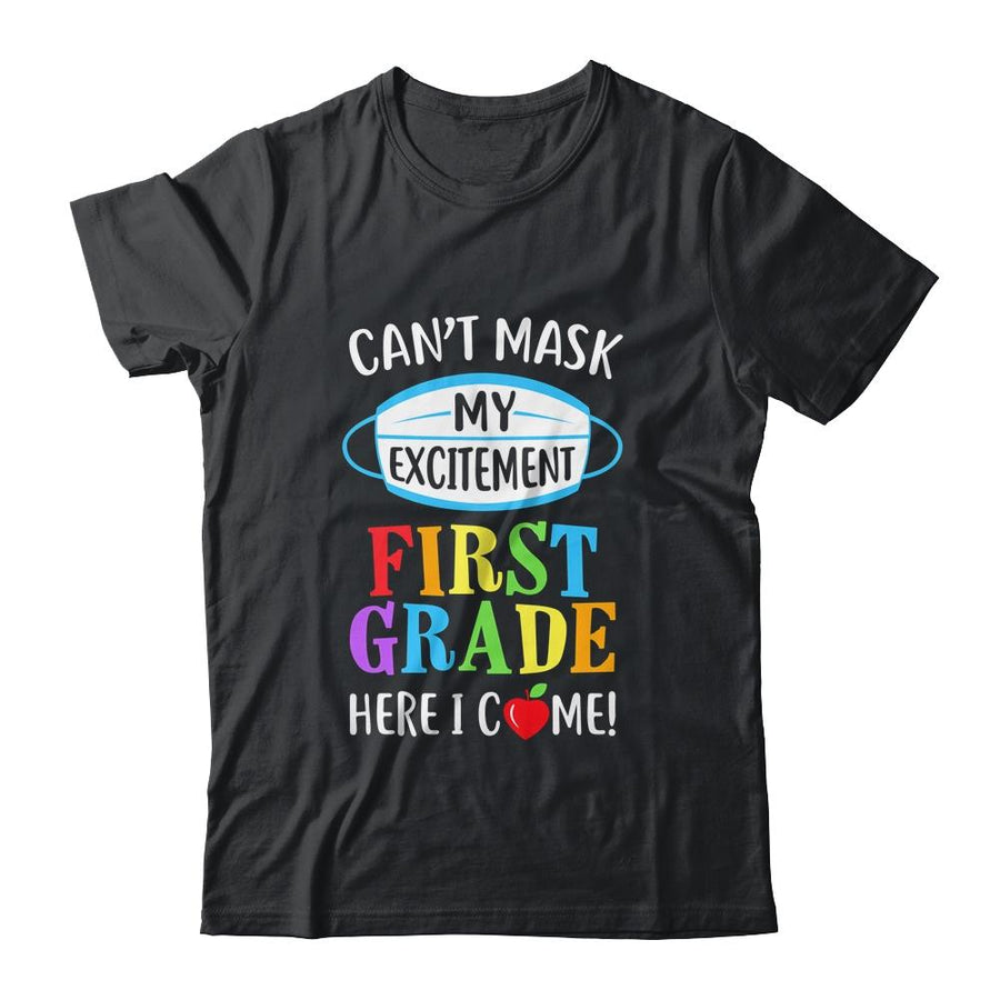 I Cant Mask My Excitement 1st Grade Here I Come-T-Shirt & Hoodie-Classic T-Shirt-Black