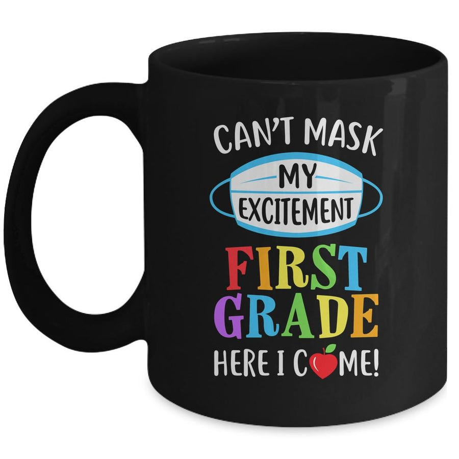 I Cant Mask My Excitement 1st Grade Here I Come Mug-Coffee Mug-Mug-Black
