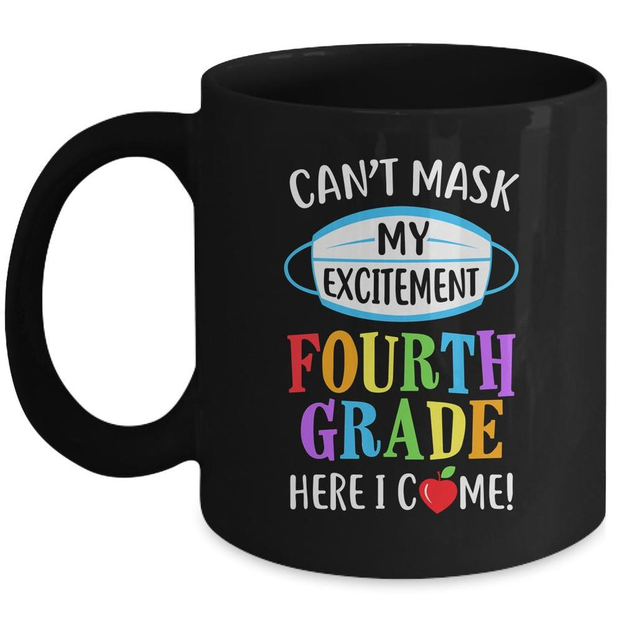 I Cant Mask My Excitement 4th Grade Here I Come Mug-Coffee Mug-Mug-Black