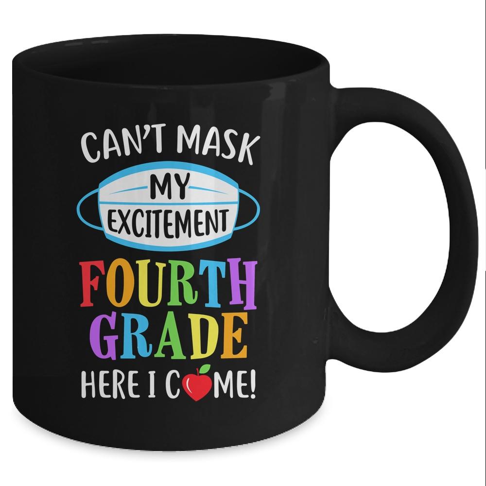 I Cant Mask My Excitement 4th Grade Here I Come Mug-Coffee Mug-Mug-Black