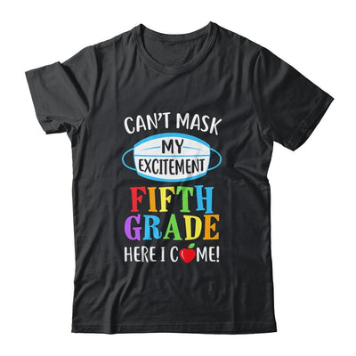 I Cant Mask My Excitement 5th Grade Here I Come-T-Shirt & Hoodie-Classic T-Shirt-Black
