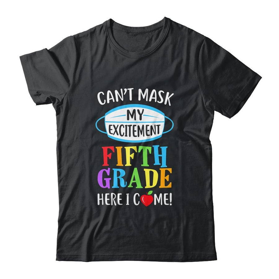 I Cant Mask My Excitement 5th Grade Here I Come-T-Shirt & Hoodie-Classic T-Shirt-Black