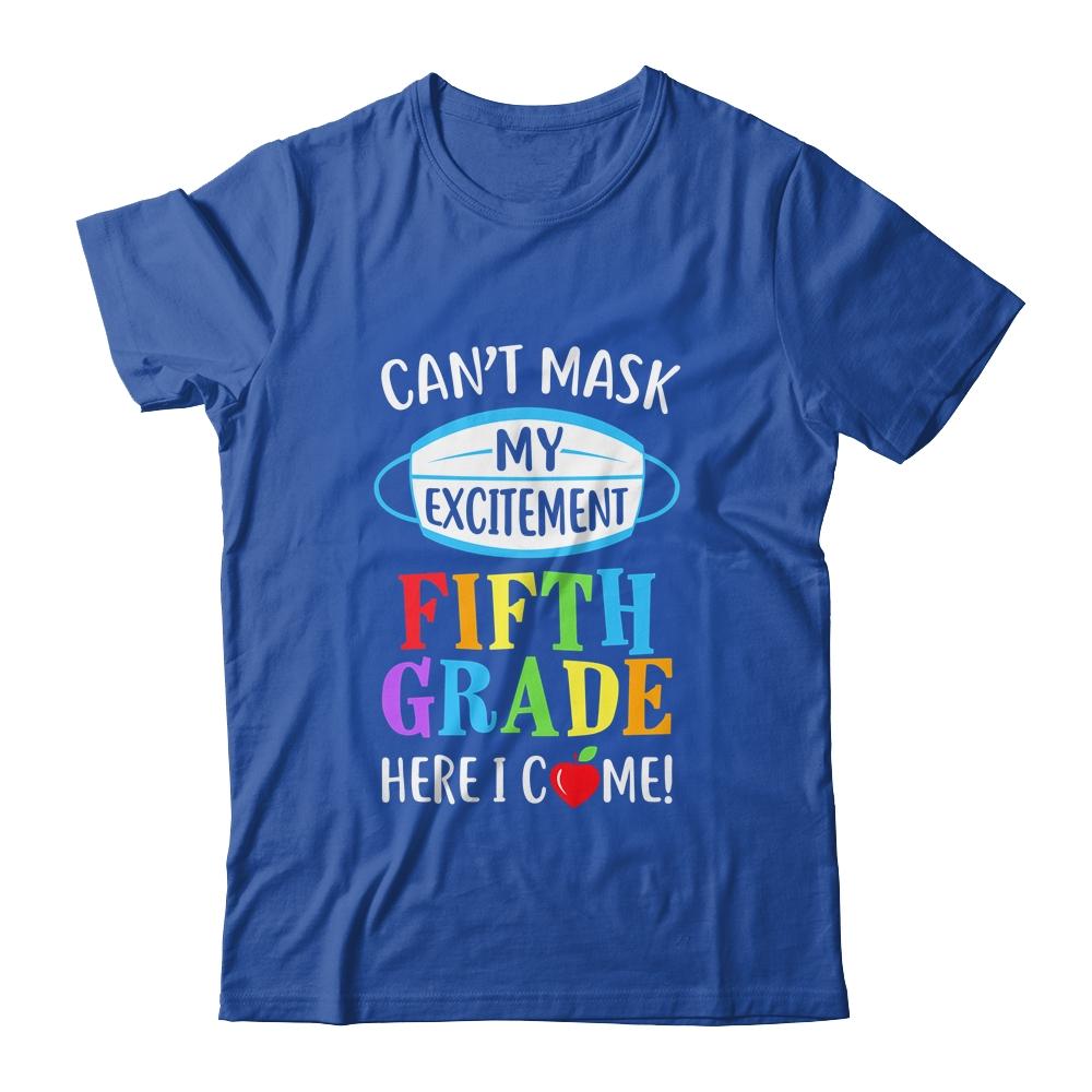 I Cant Mask My Excitement 5th Grade Here I Come-T-Shirt & Hoodie-Classic T-Shirt-Royal
