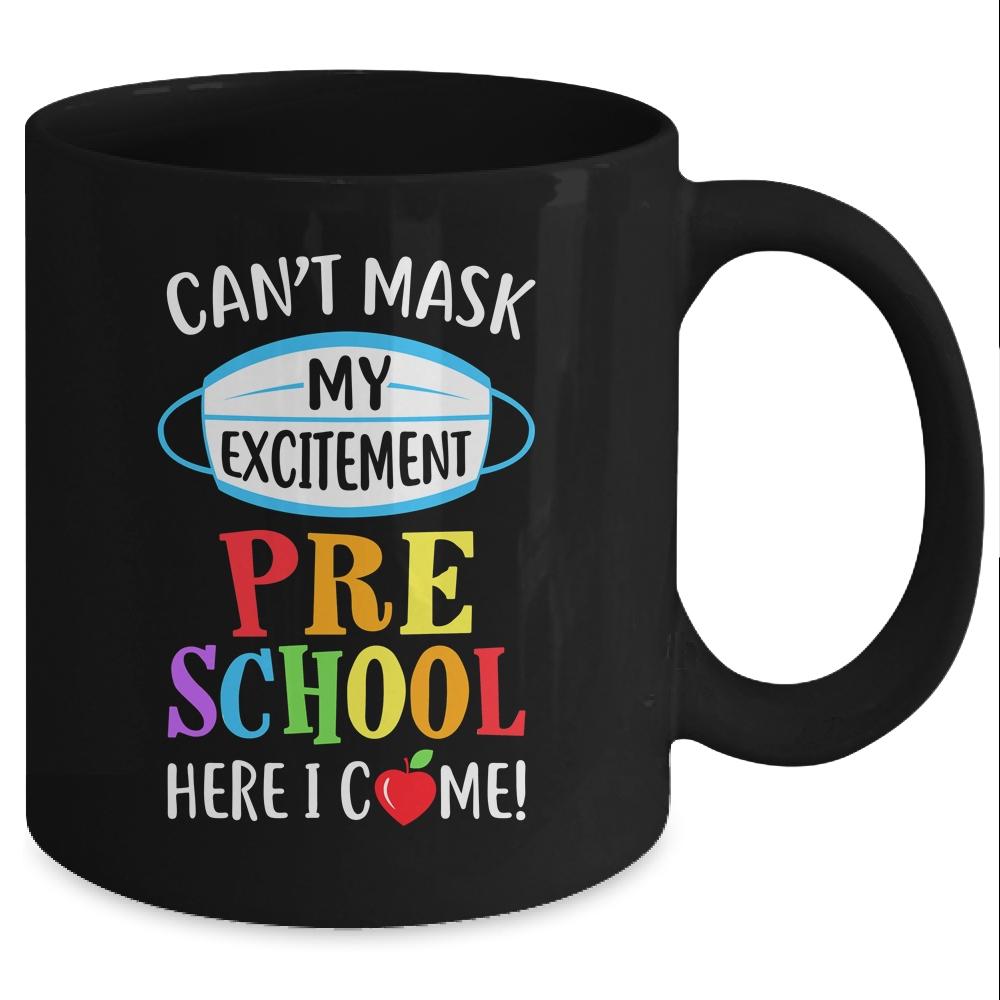 I Cant Mask My Excitement Preschool Here I Come Mug-Coffee Mug-Mug-Black