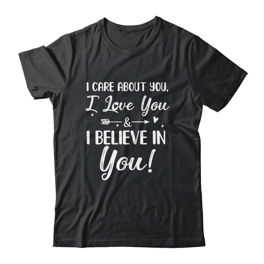 I Care About You I Love You Believe In You Teacher Students-T-Shirt & Hoodie-Classic T-Shirt-Black