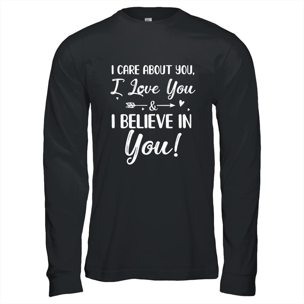 I Care About You I Love You Believe In You Teacher Students-T-Shirt & Hoodie-Long Sleeve T-Shirt-Black