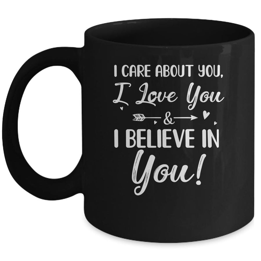 I Care About You I Love You Believe In You Teacher Students Mug-Coffee Mug-Mug-Black