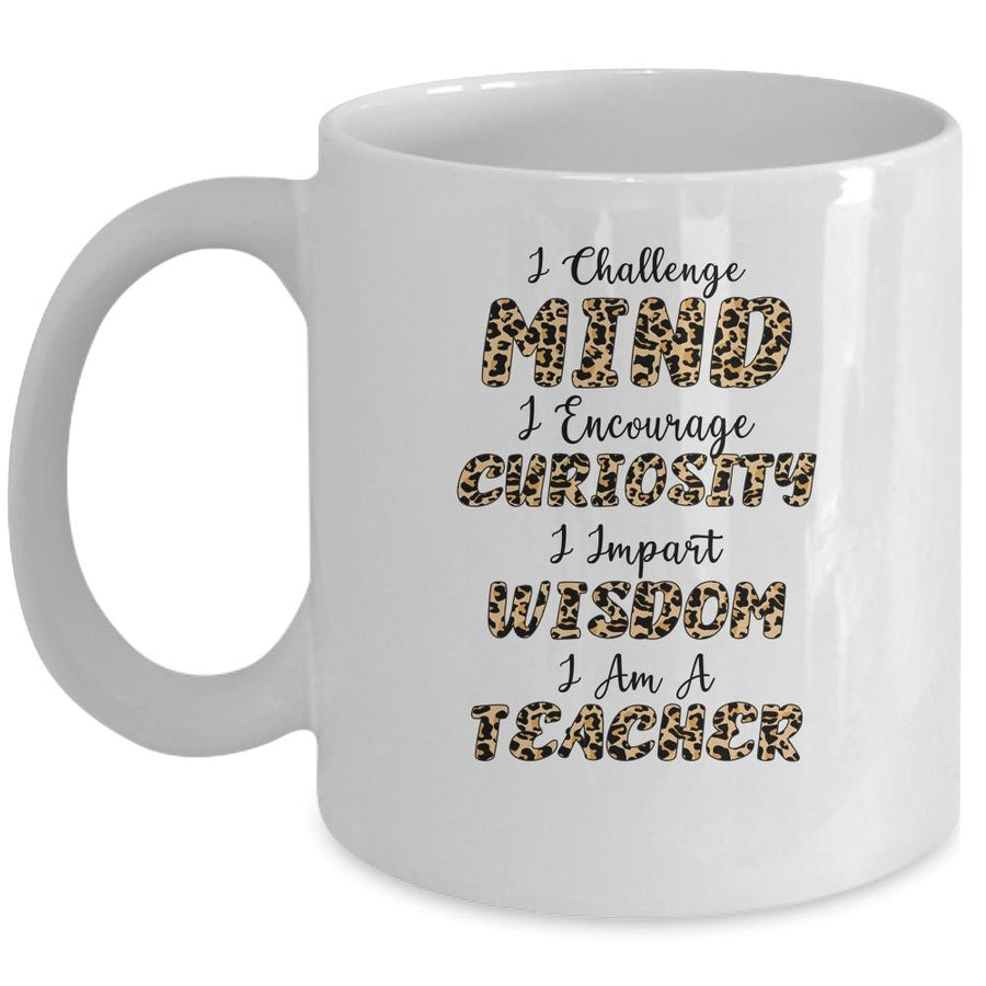 I Challenge Minds I Encourage Curiosity I Am A Teacher Mug-Coffee Mug-Mug-White