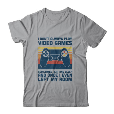 I Don't Always Play Video Games Funny Gamer-T-Shirt & Hoodie-Classic T-Shirt-Sport Grey