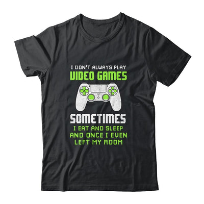 I Don't Always Play Video Games Funny Gamer Gift Boys Teens-T-Shirt & Hoodie-Classic T-Shirt-Black