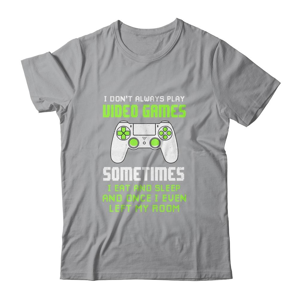 I Don't Always Play Video Games Funny Gamer Gift Boys Teens-T-Shirt & Hoodie-Classic T-Shirt-Sport Grey
